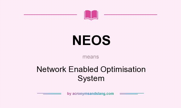 What does NEOS mean? It stands for Network Enabled Optimisation System