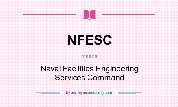What does NFESC mean? It stands for Naval Facilities Engineering Services Command