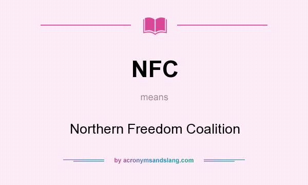 What does NFC mean? It stands for Northern Freedom Coalition