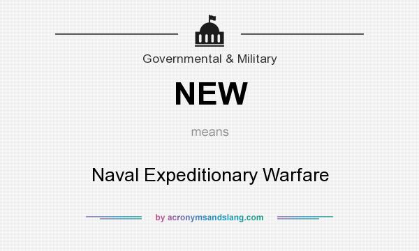 What does NEW mean? It stands for Naval Expeditionary Warfare