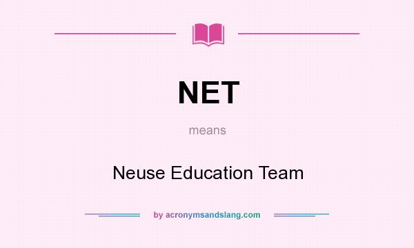 What does NET mean? It stands for Neuse Education Team