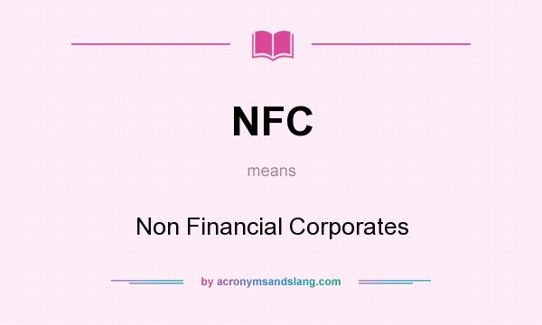 What does NFC mean? It stands for Non Financial Corporates