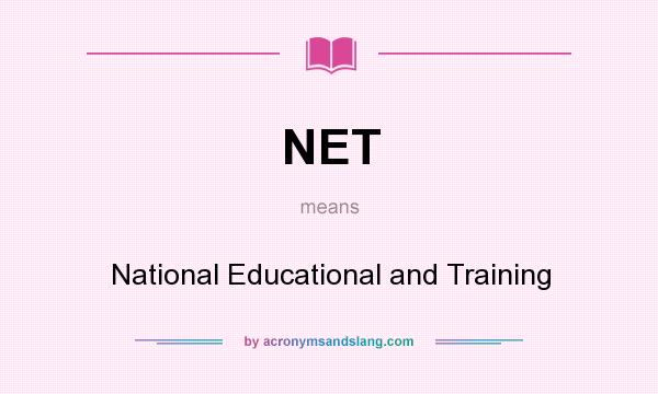 What does NET mean? It stands for National Educational and Training