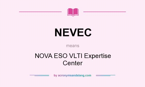 What does NEVEC mean? It stands for NOVA ESO VLTI Expertise Center