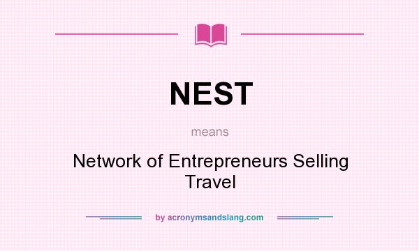 What does NEST mean? It stands for Network of Entrepreneurs Selling Travel
