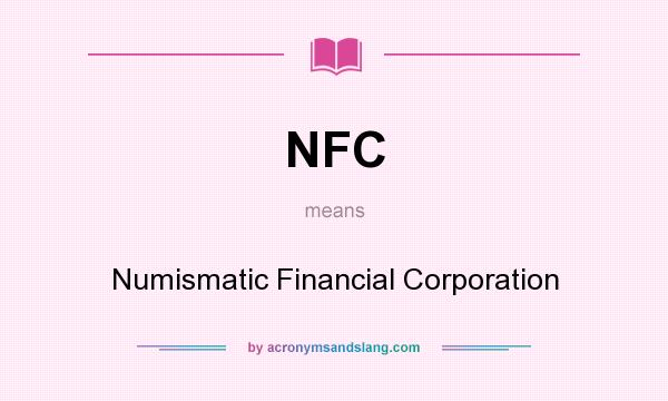 What does NFC mean? It stands for Numismatic Financial Corporation