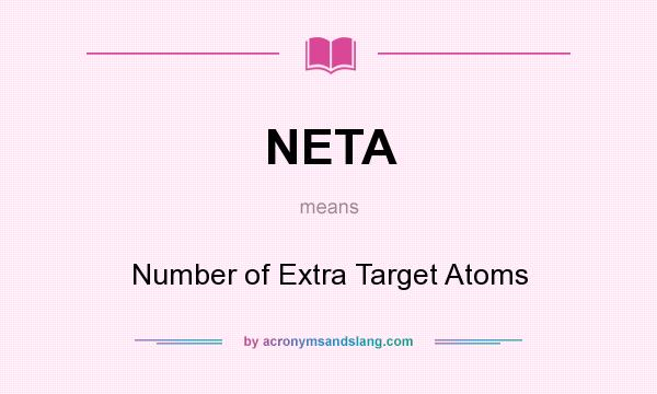 What does NETA mean? It stands for Number of Extra Target Atoms