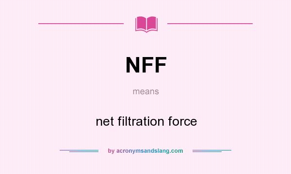 What does NFF mean? It stands for net filtration force