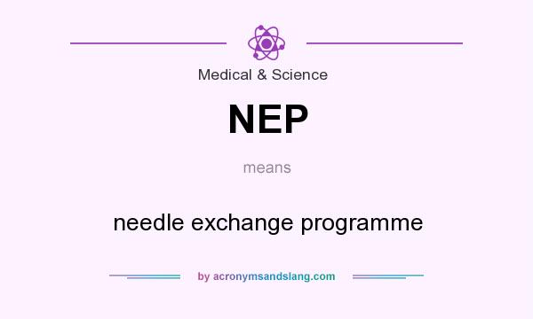 What does NEP mean? It stands for needle exchange programme