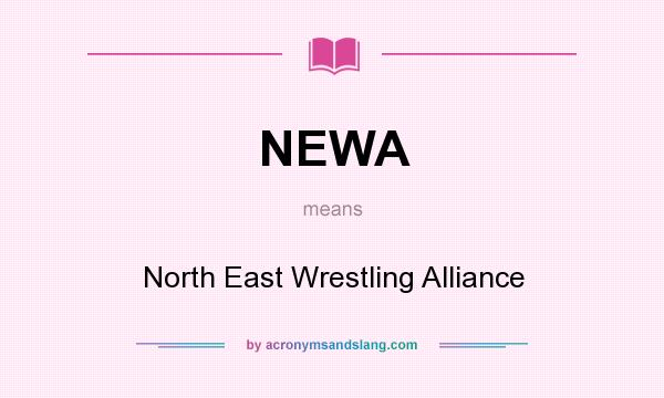 What does NEWA mean? It stands for North East Wrestling Alliance