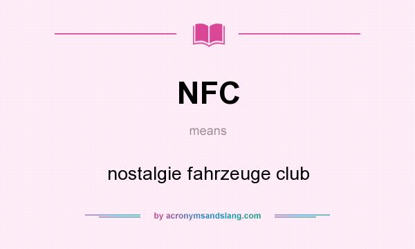 What does NFC mean? It stands for nostalgie fahrzeuge club