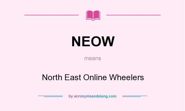What does NEOW mean? It stands for North East Online Wheelers