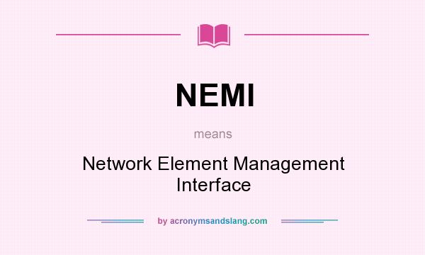 What does NEMI mean? It stands for Network Element Management Interface