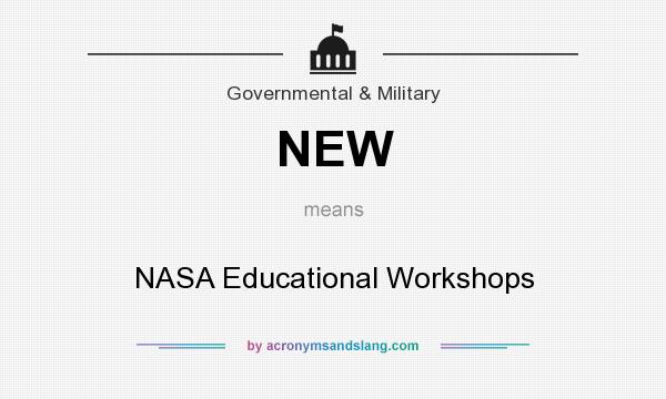 What does NEW mean? It stands for NASA Educational Workshops