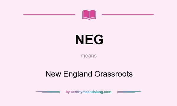 What does NEG mean? It stands for New England Grassroots
