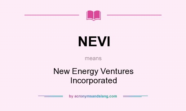 What does NEVI mean? It stands for New Energy Ventures Incorporated