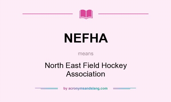 What does NEFHA mean? It stands for North East Field Hockey Association