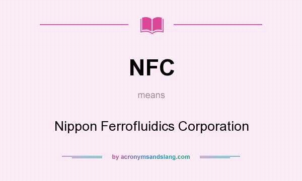 What does NFC mean? It stands for Nippon Ferrofluidics Corporation