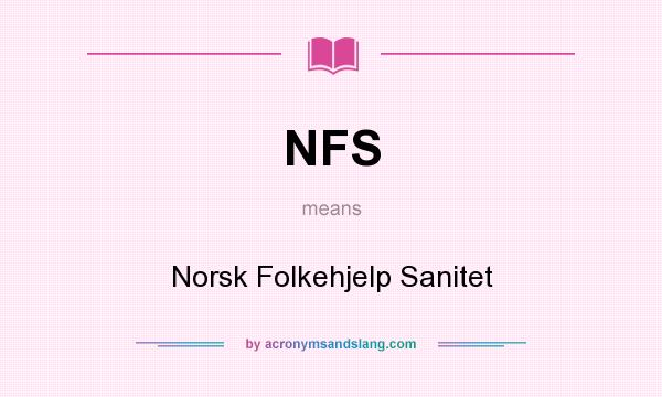 What does NFS mean? It stands for Norsk Folkehjelp Sanitet