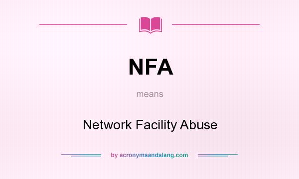 What does NFA mean? It stands for Network Facility Abuse