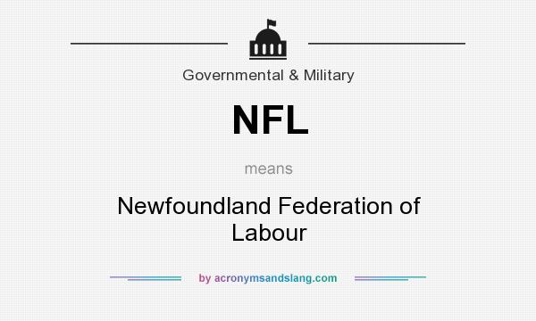What does NFL mean? It stands for Newfoundland Federation of Labour