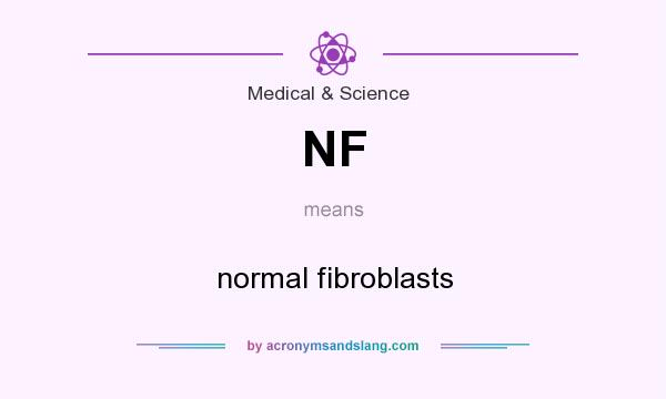 What does NF mean? It stands for normal fibroblasts