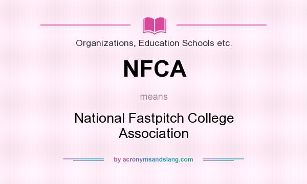 What does NFCA mean? It stands for National Fastpitch College Association