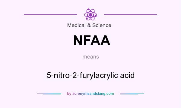 What does NFAA mean? It stands for 5-nitro-2-furylacrylic acid