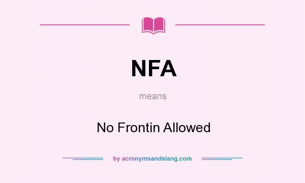 What does NFA mean? It stands for No Frontin Allowed