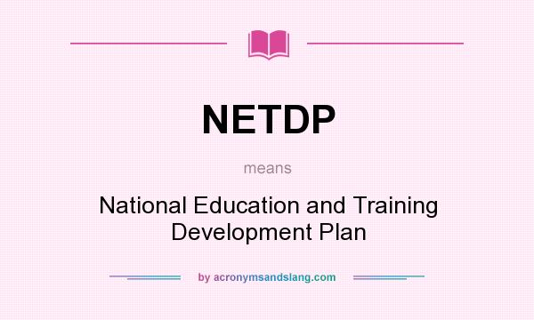 What does NETDP mean? It stands for National Education and Training Development Plan