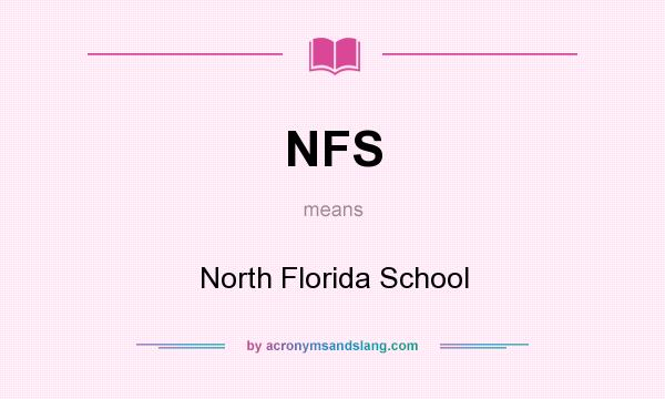 What does NFS mean? It stands for North Florida School