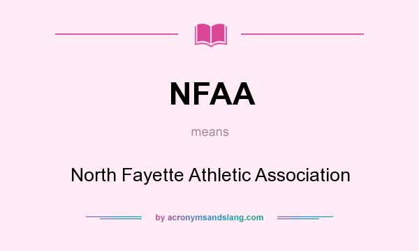 What does NFAA mean? It stands for North Fayette Athletic Association