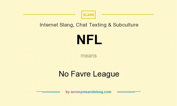 What does NFL mean? It stands for No Favre League
