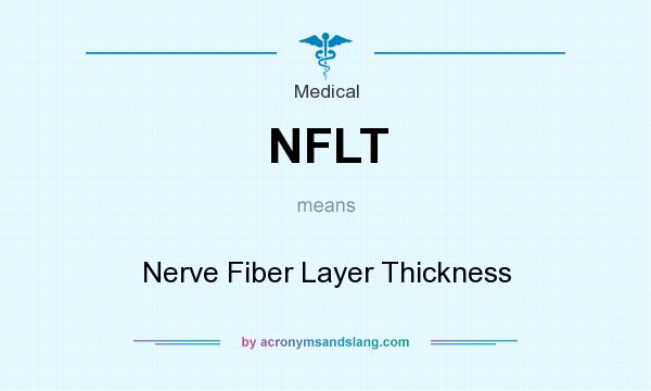 What does NFLT mean? It stands for Nerve Fiber Layer Thickness