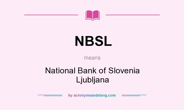 What does NBSL mean? It stands for National Bank of Slovenia Ljubljana