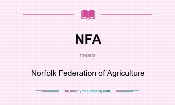 What does NFA mean? It stands for Norfolk Federation of Agriculture