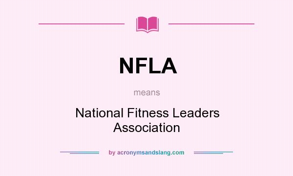 What does NFLA mean? It stands for National Fitness Leaders Association