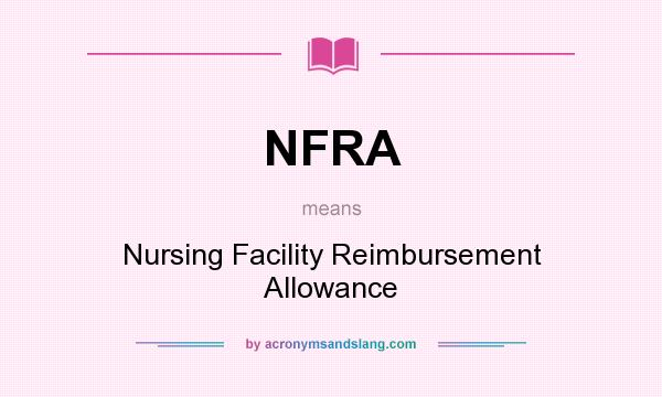 What does NFRA mean? It stands for Nursing Facility Reimbursement Allowance
