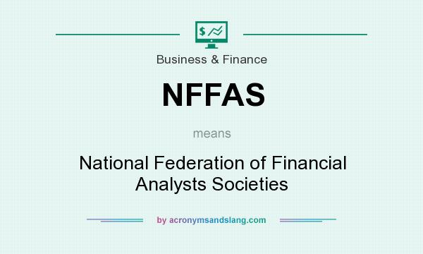 What does NFFAS mean? It stands for National Federation of Financial Analysts Societies