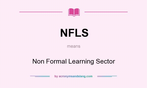 What does NFLS mean? It stands for Non Formal Learning Sector