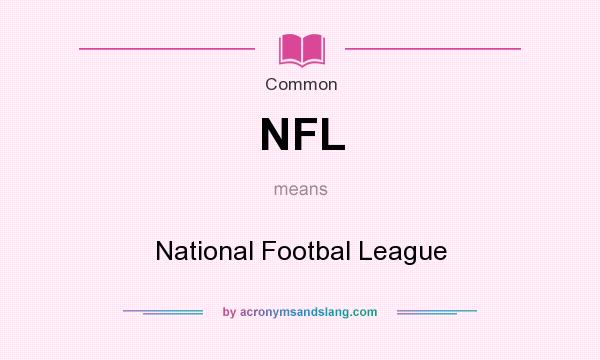 What does NFL mean? It stands for National Footbal League