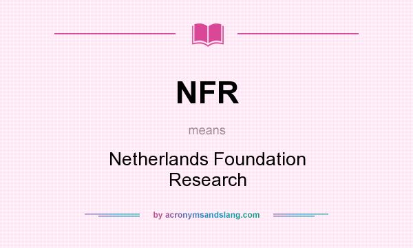 What does NFR mean? It stands for Netherlands Foundation Research