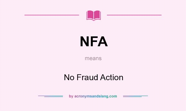 What does NFA mean? It stands for No Fraud Action