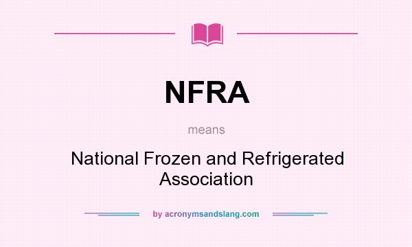 What does NFRA mean? It stands for National Frozen and Refrigerated Association