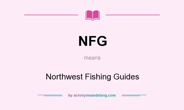 What does NFG mean? It stands for Northwest Fishing Guides