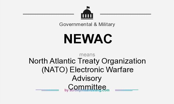 What does NEWAC mean? It stands for North Atlantic Treaty Organization (NATO) Electronic Warfare Advisory Committee