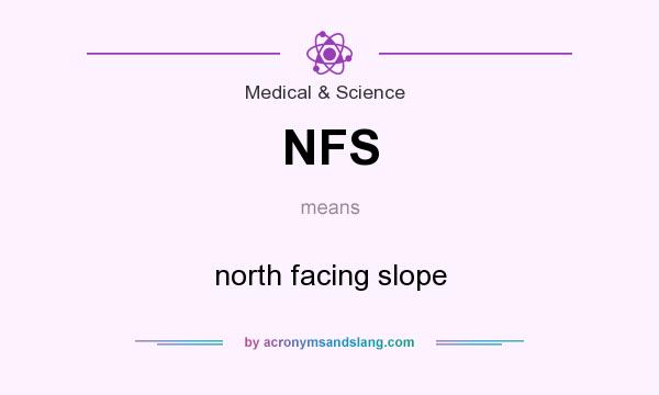 What does NFS mean? It stands for north facing slope