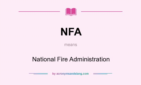 What does NFA mean? It stands for National Fire Administration
