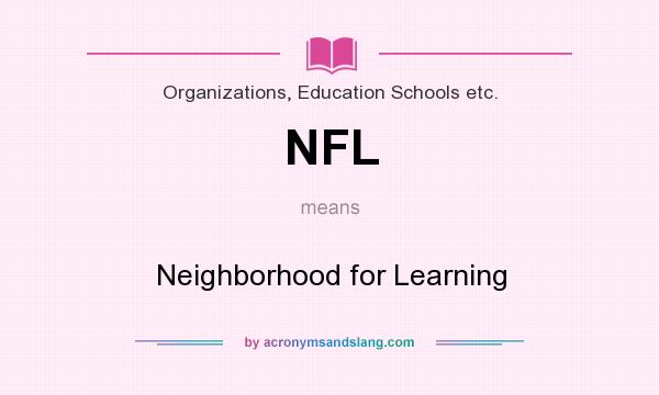 What does NFL mean? It stands for Neighborhood for Learning