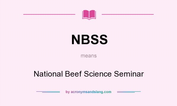 What does NBSS mean? It stands for National Beef Science Seminar